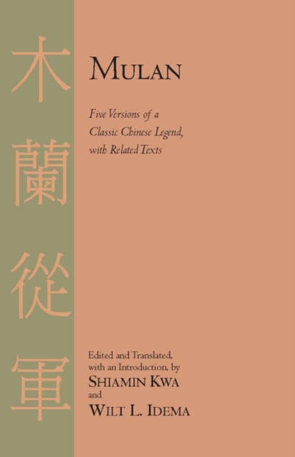 Mulan : Five Versions of a Classic Chinese Legend, with Related Texts, Paperback / softback Book