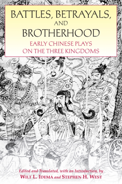 Battles, Betrayals, and Brotherhood : Early Chinese Plays on the Three Kingdoms, Hardback Book