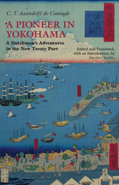 A Pioneer in Yokohama : A Dutchman's Adventures in the New Treaty Port, Hardback Book