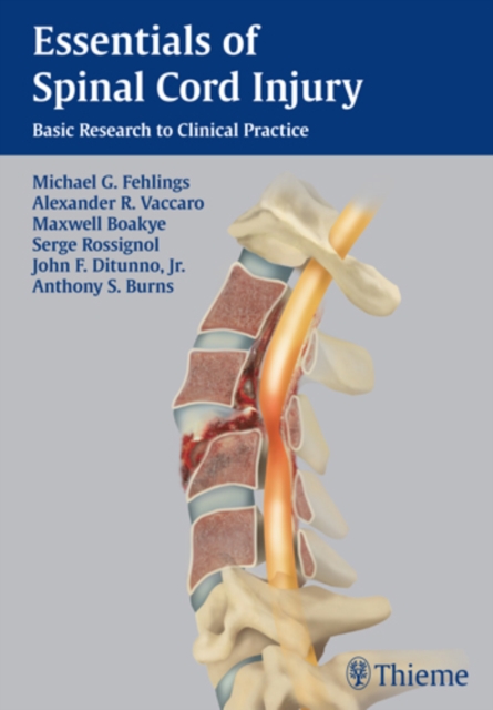 Essentials of Spinal Cord Injury : Basic Research to Clinical Practice, Hardback Book