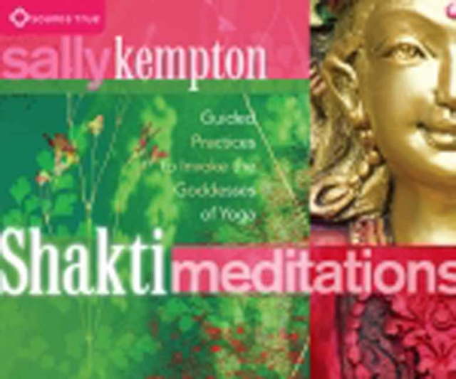 Shakti Meditations : Guided Practices to Invoke the Goddesses of Yoga, CD-Audio Book