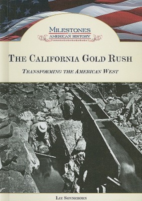 The California Gold Rush : Transforming the American West, Hardback Book