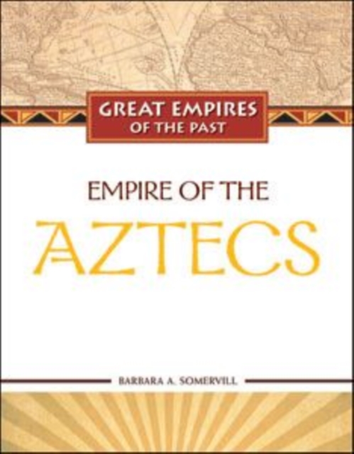Empire of the Aztecs, Hardback Book