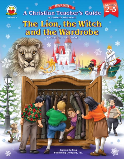 A Christian Teacher's Guide to The Lion, the Witch and the Wardrobe, Grades 2 - 5, PDF eBook
