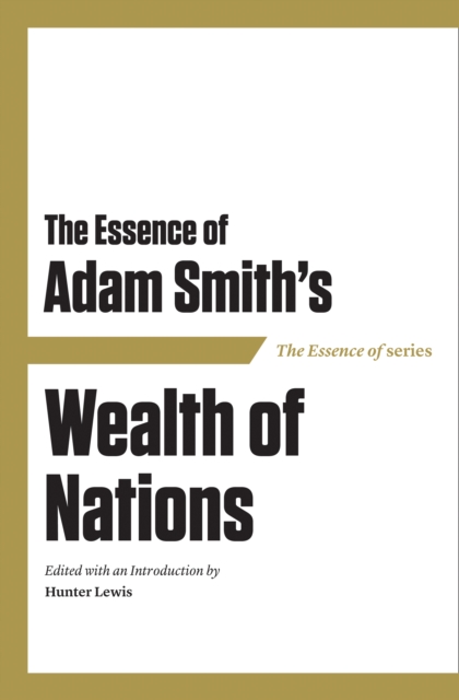 Essence of Adam Smith's Wealth of Nations, EPUB eBook