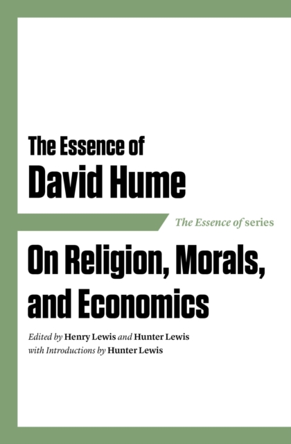 Essence of David Hume : On Religion, Morals, and Economics, EPUB eBook