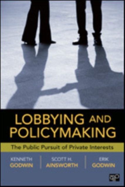 Lobbying and Policymaking : The Public Pursuit of Private Interests, Paperback / softback Book