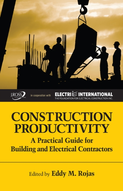 Construction Productivity : A Practical Guide for Building and Electrical Contractors, Hardback Book