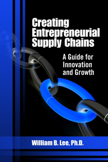 Creating Entrepreneurial Supply Chains : A Guide for Innovation and Growth, Hardback Book