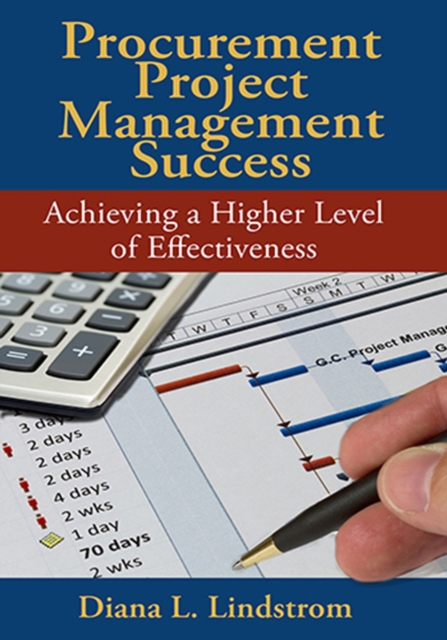 Procurement Project Management Success : Achieving a Higher Level of Effectiveness, Hardback Book