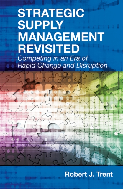 Strategic Supply Management Revisited : Competing in an Era of Rapid Change and Disruption, Hardback Book