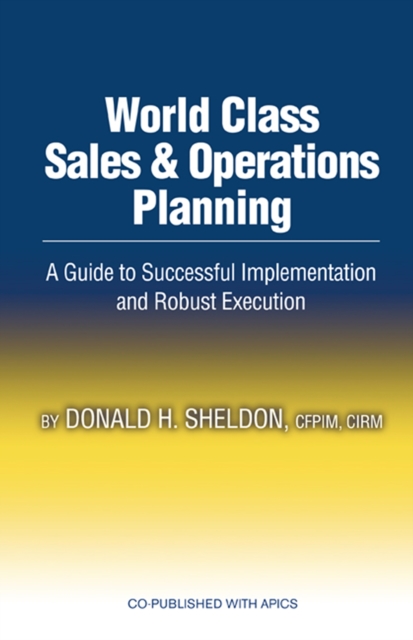 World Class Sales &amp; Operations Planning : A Guide to Successful Implementation and Robust Execution, EPUB eBook
