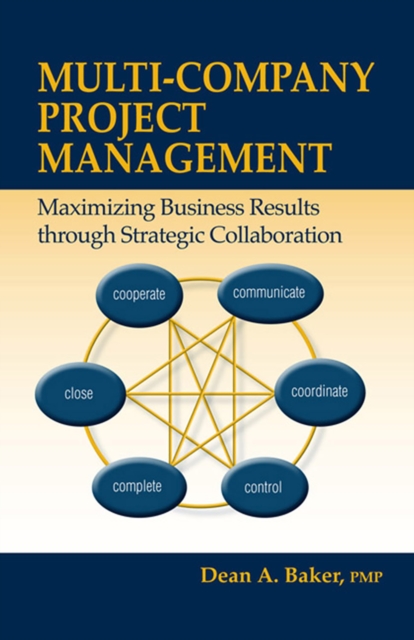 Multi-Company Project Management : Maximizing Business Results through Strategic Collaboration, PDF eBook