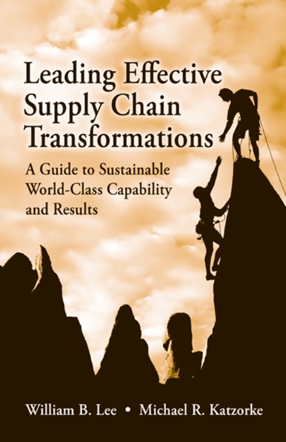 Leading Effective Supply Chain Transformations : A Guide to Sustainable World-Class Capability and Results, EPUB eBook