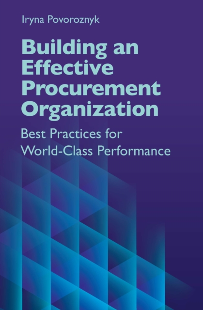 Building an Effective Procurement Organization : Best Practices for World-Class Performance, EPUB eBook