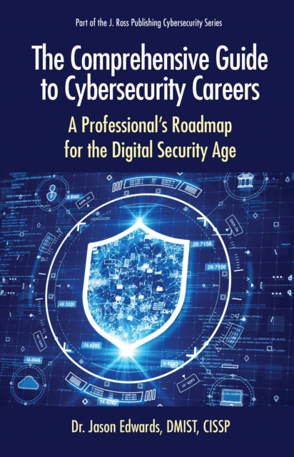The Comprehensive Guide to Cybersecurity Careers : A Professional's Roadmap for the Digital Security Age, EPUB eBook