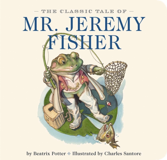 The Classic Tale of Mr. Jeremy Fisher : The Classic Edition, Board book Book
