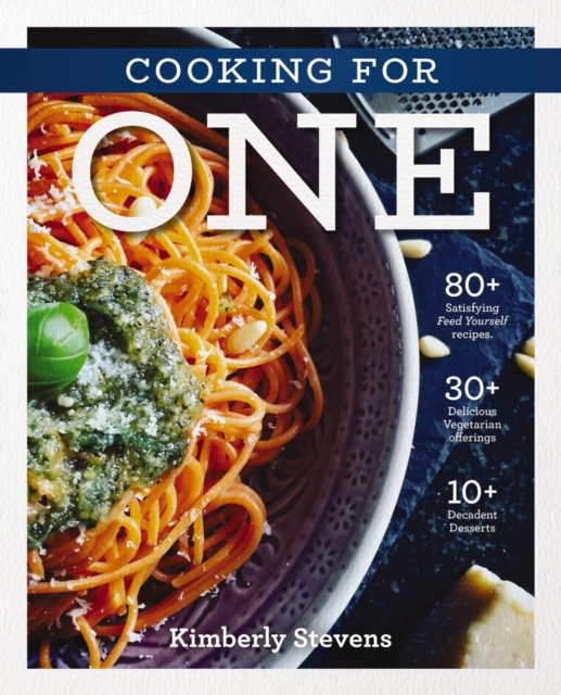 The Cooking for One Cookbook : Over 100 Delicious and Easy Meals Created for One Person (Natural Foods, Quick and Easy Meals, Graduation Gift), Hardback Book