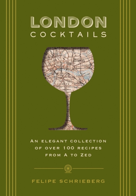 London Cocktails : Over 100 Recipes Inspired by the Heart of Britannia, Hardback Book