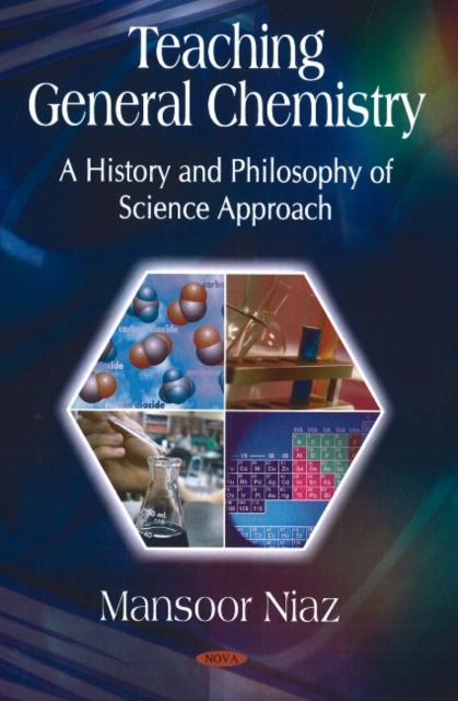 Teaching General Chemistry : A History & Philosophy of Science Approach, Hardback Book