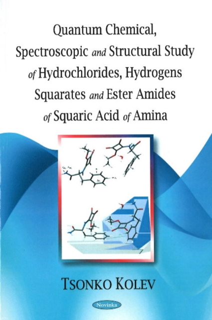 Quantum Chemical, Spectroscopic & Structural Study of Hydrochlorides, Hydrogens Squarates & Ester Amides of Squaric Acid of Amina, Paperback / softback Book