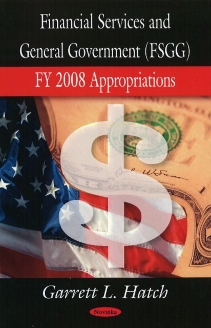 Financial Services & General Government Appropriations : FY 2008 Appropriations, Paperback / softback Book