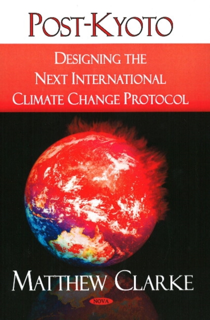 Post-Kyoto : Designing the Next International Climate Change Protocol, Hardback Book
