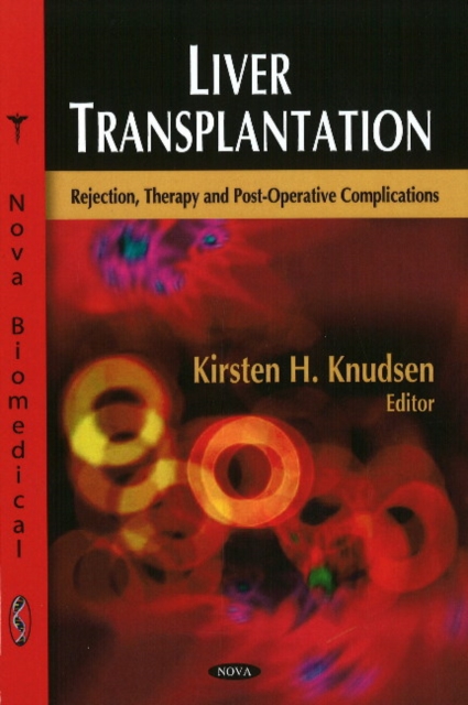 Liver Transplantation : Rejection, Therapy & Post-Operative Complications, Hardback Book