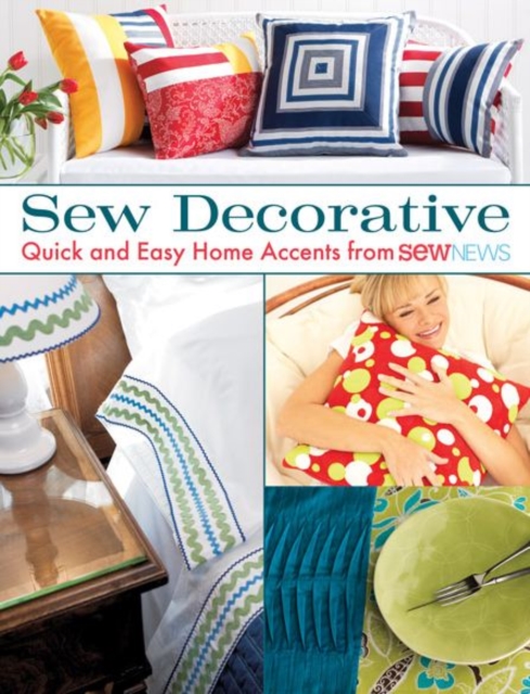 Sew Decorative : Quick and Easy Home Accents from Sew News, Paperback / softback Book