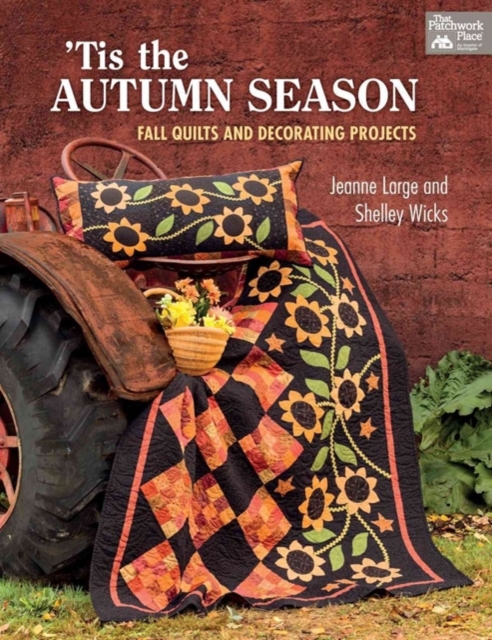 'Tis the Autumn Season : Fall Quilts and Decorating Projects, Paperback / softback Book