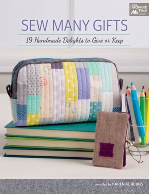 Sew Many Gifts : 19 Handmade Delights to Give or Keep, Paperback / softback Book