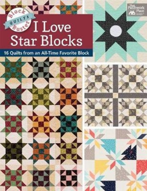 Block-Buster Quilts - I Love Star Blocks : 16 Quilts from an All-Time Favorite Block, Paperback / softback Book