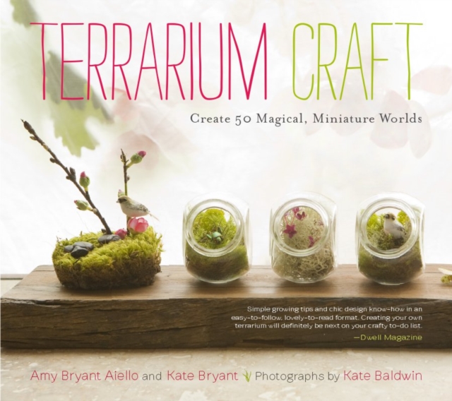 Terrarium Craft: Create 50 Magical, Miniature Worlds, Paperback / softback Book