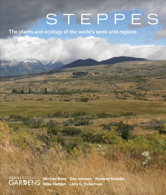 Steppes: The Plants and Ecology of the World's Semi-Arid Regions, Hardback Book