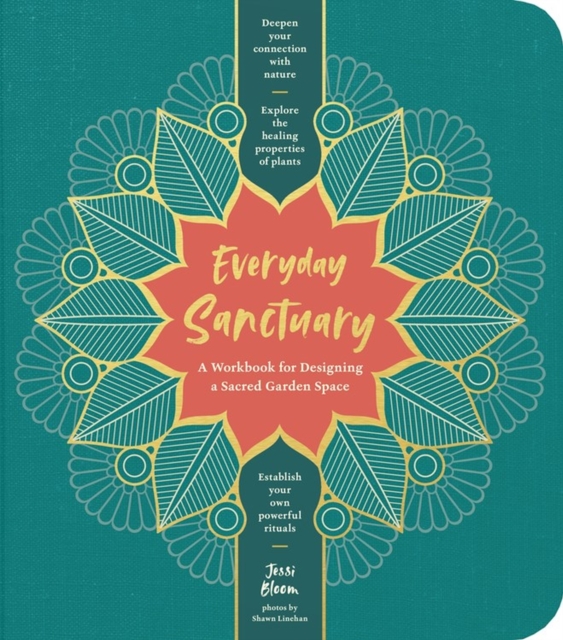 Everyday Sanctuary : A Workbook for Designing a Sacred Garden Space, Paperback / softback Book