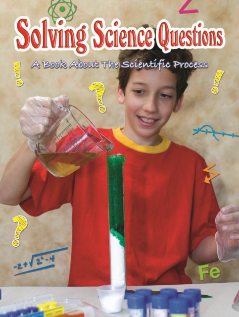 Solving Science Questions : A Book About The Scientific Process, PDF eBook