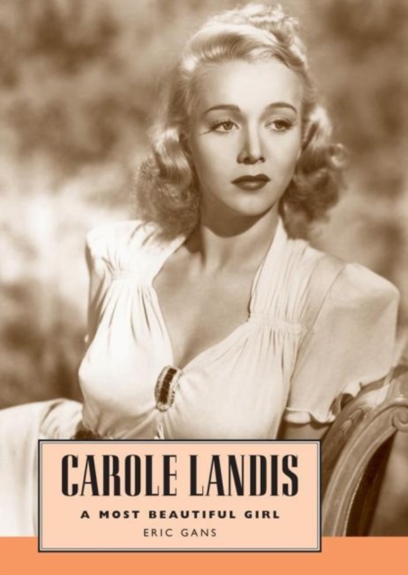 Carole Landis : A Most Beautiful Girl, Hardback Book