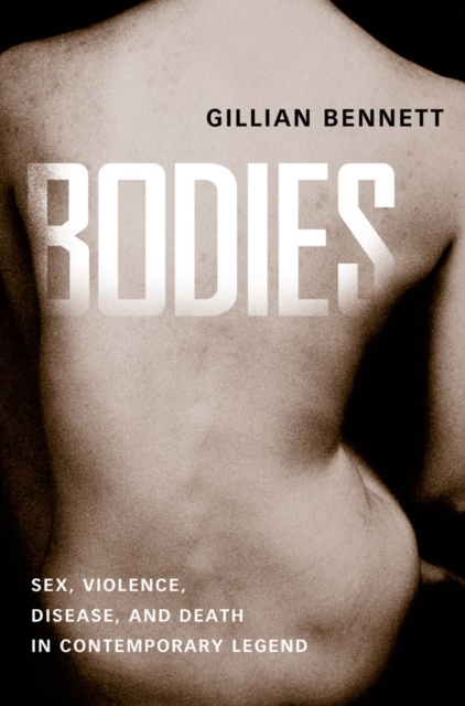 Bodies : Sex, Violence, Disease, and Death in Contemporary Legend, PDF eBook