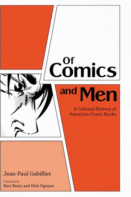 Of Comics and Men : A Cultural History of American Comic Books, Hardback Book