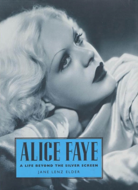 Alice Faye : A Life Beyond the Silver Screen, PDF eBook