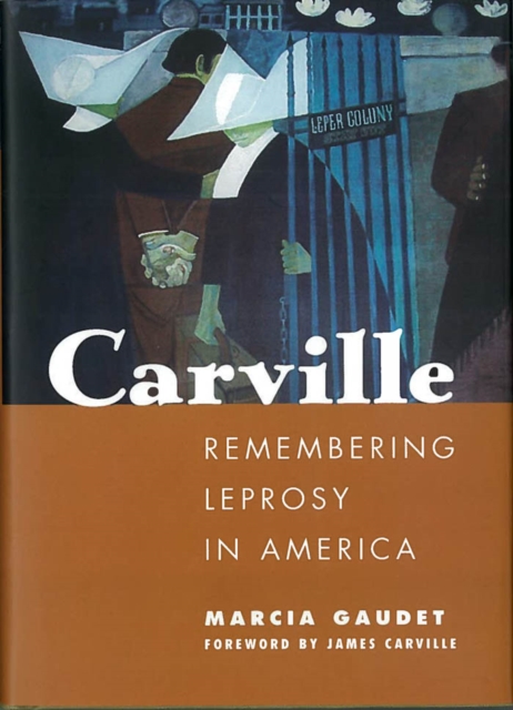 Carville : Remembering Leprosy in America, PDF eBook