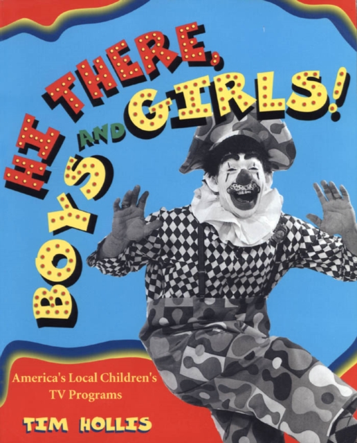 Hi There, Boys and Girls! : America's Local Children's TV Programs, PDF eBook