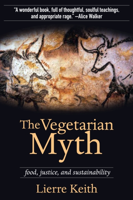 The Vegetarian Myth : Food, Justice and Sustainability, Paperback / softback Book