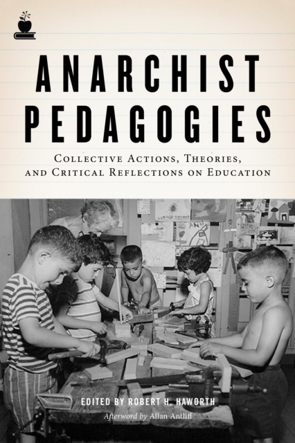 Anarchist Pedagogies : Collective Actions, Theories, and Critical Relfections on Education, EPUB eBook