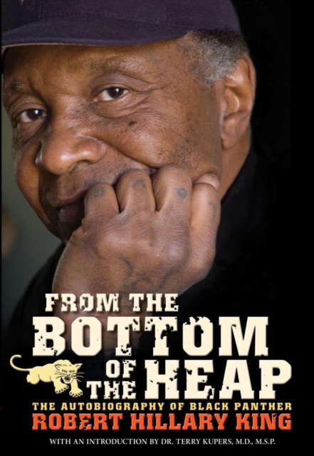 From The Bottom Of The Heap : THE AUTOBIOGRAPHY OF BLACK PANTHER ROBERT HILLARY KING, EPUB eBook