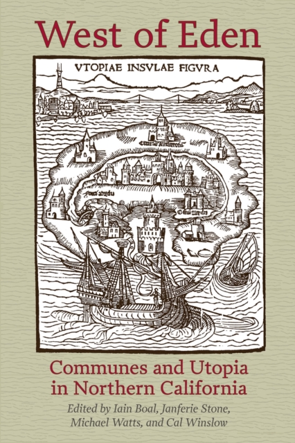 West Of Eden : Communes and Utopia in Northern California, PDF eBook