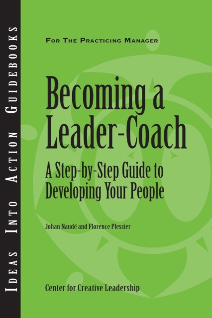 Becoming a Leader Coach: A Step-by-Step Guide to Developing Your People, PDF eBook