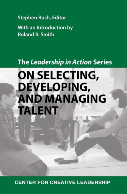 The Leadership in Action Series: On Selecting, Developing, and Managing Talent, EPUB eBook