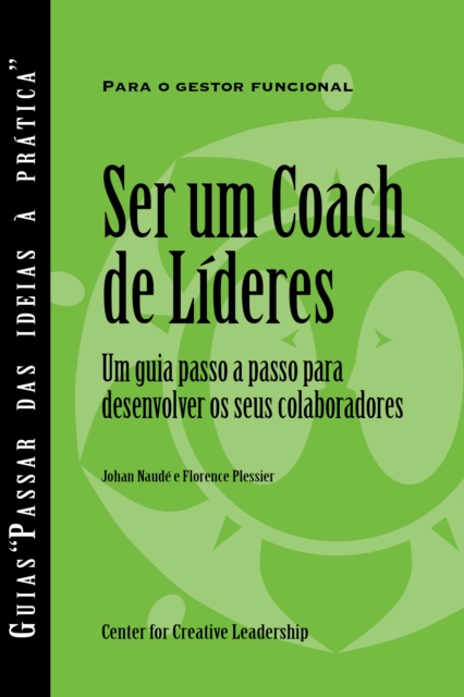 Becoming a Leader Coach: A Step-by-Step Guide to Developing Your People (Portuguese for Europe), PDF eBook