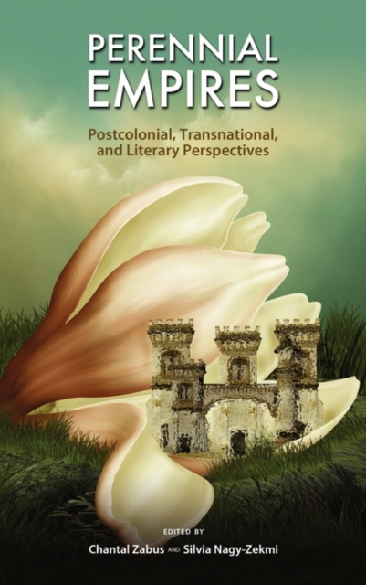 Perennial Empires : Postcolonial, Transnational, and Literary Perspectives, Hardback Book